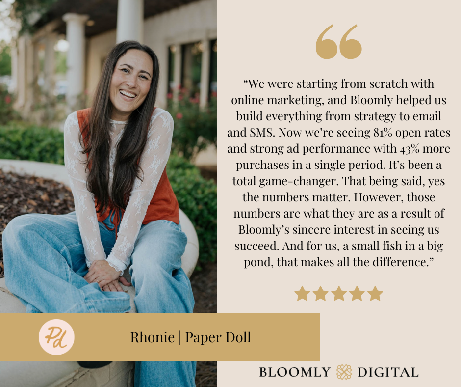 Rhonie, owner of Paper Doll, smiling outdoors next to a testimonial praising Bloomly Digital for driving 81% open rates and 43% more purchases, with emphasis on their genuine care and support.